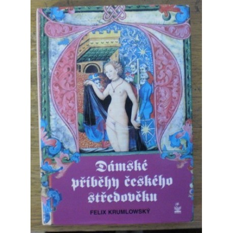 Krumlowský Felix - Dámské příběhy českého středověku