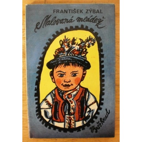 Zýbal František - Malovaná mládež
