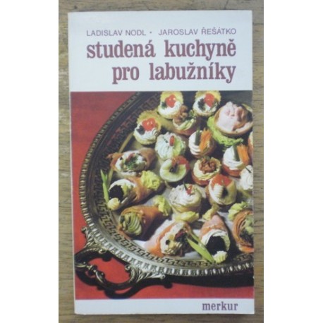 Nodl Ladislav, Řešátko Jaroslav - Studená kuchyně pro labužníky