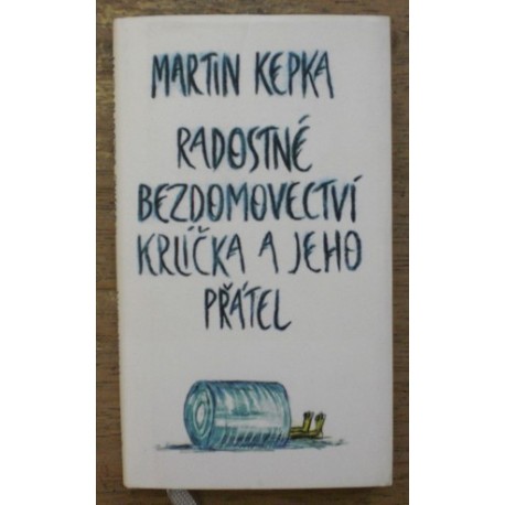 Kepka Martin - Radostné bezdomovectví krlíčka a jeho přátel