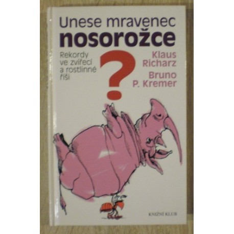 Klaus Richarz, Kremer Bruno P. - Unese mravenec nosorožce