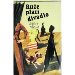 Vacke Vojtěch - Růže platí divadlo