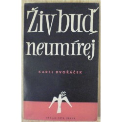 Dvořáček Karel - Živ buď, neumírej