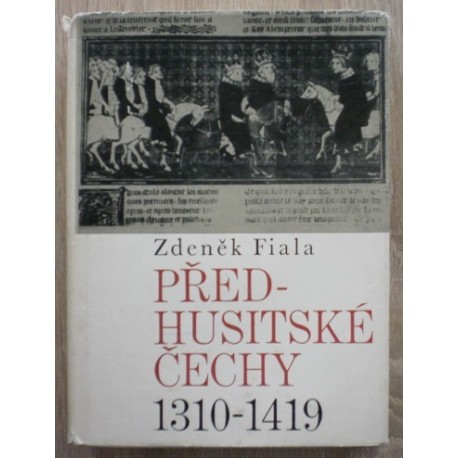 Fiala Zdeněk - Předhusitské Čechy 1310 - 1419