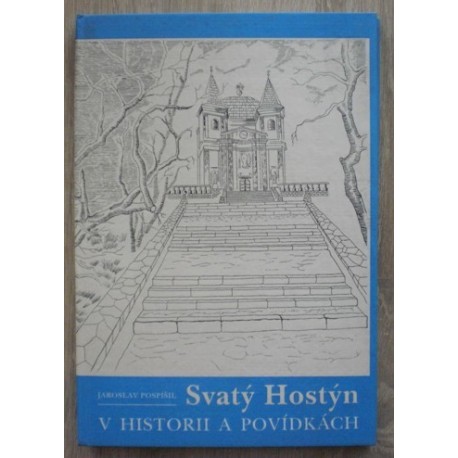 Pospíšil Jaroslav - Svatý Hostýn v historii a povídkách