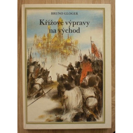 Gloger Bruno - Křížové výpravy na východ