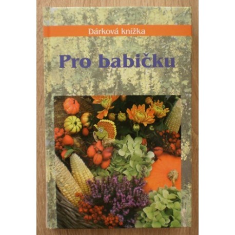 Kotrbová Miroslava - Dárková knížka pro babičku