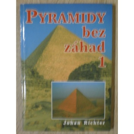 Richter Johan - Pyramidy bez záhad 1