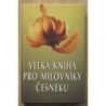 - Velká kniha pro milovníky česneku