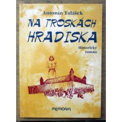 Talášek Antonín - Na troskách Hradiska
