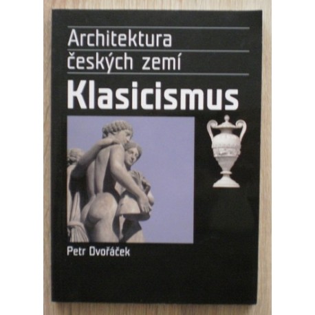 Dvořáček Petr - Architektura českých zemí - Klasicismus