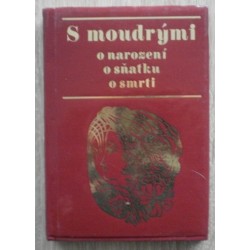 Sládková Eva, Gošová Růžena - S moudrými o narození, o sňatku, o smrti