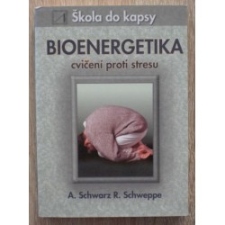 Schwarz Aljoscha A., Schweppe Ronald P. - Bioenergetika - cvičení proti stresu