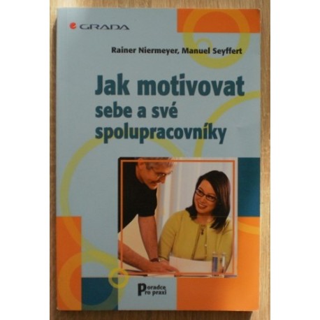 Niermeyer Reiner, Seyffert Manuel - Jak motivovat sebe a své spolupracovníky