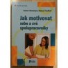 Niermeyer Reiner, Seyffert Manuel - Jak motivovat sebe a své spolupracovníky