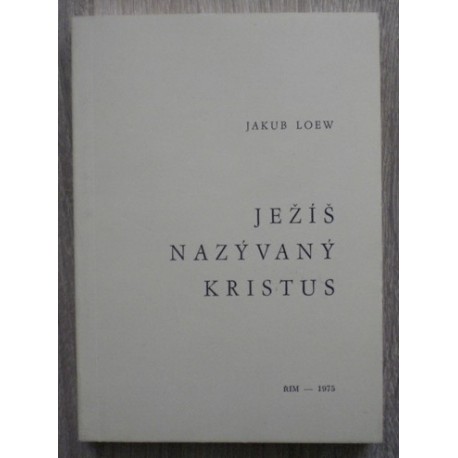 Loew Jakub - Ježíš nazývaný Kristus