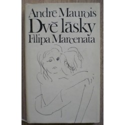 Maurois André - Dvě lásky Filipa Marcenata