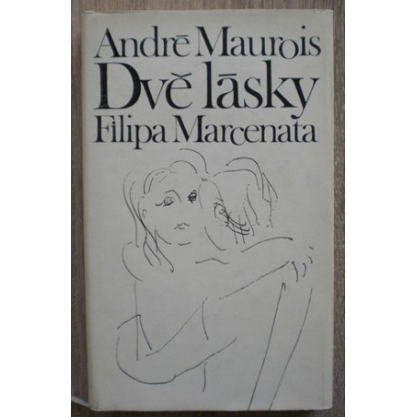 Maurois André - Dvě lásky Filipa Marcenata