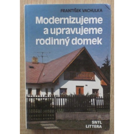 Vachulka František - Modernizujeme a upravujeme rodinný domek