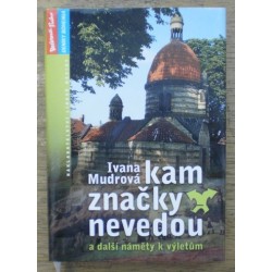 Mudrová Ivana - Kam značky nevedou a další náměty k výletům