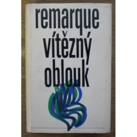 Remarque Erich Maria - Vítězný oblouk