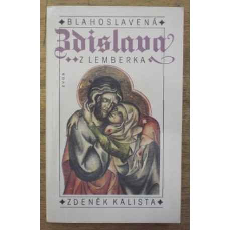 Kalista Zdeněk - Blahoslavená Zdislava z Lemberka