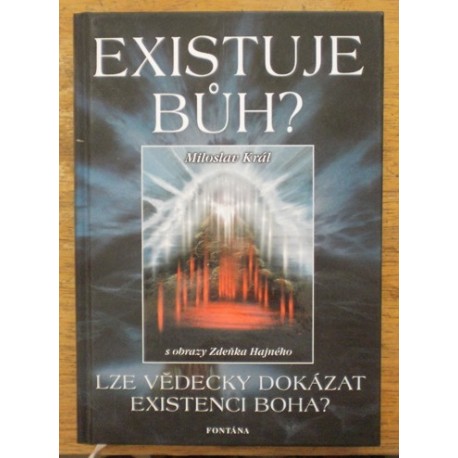 Král Miloslav - Existuje Bůh?  Lze vědecky dokázat existenci Boha?