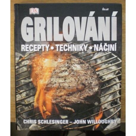 Schlesinger Chris, Willoughby John - Grilování (Recepty - techniky - náčiní)