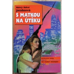 Baker Jacobsová Nancy - S matkou na útěku