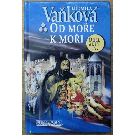 Vaňková Ludmila - Od moře k moři (Orel a lev IV.)