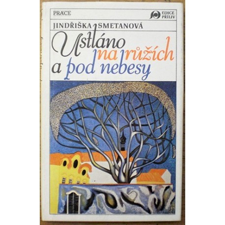 Smetanová Jindřiška - Ustláno na růžích a pod nebesy