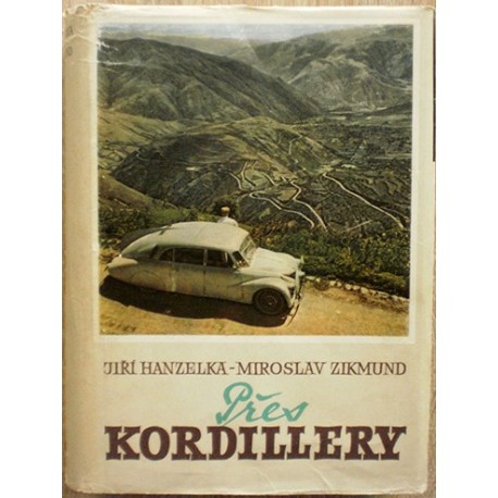 Hanzelka Jiří, Zikmund Miroslav - Přes Kordillery