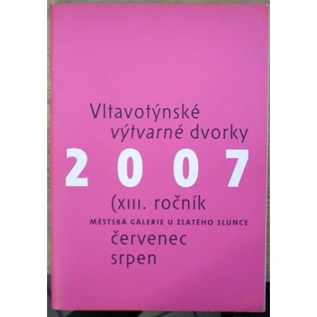 - Vltavotýnské výtvarné dvorky 2007 XIII. ročník