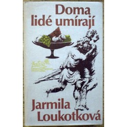 Loukotková Jarmila - Doma lidé umírají