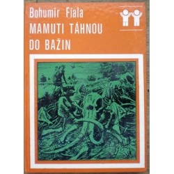 Fiala Bohumír - Mamuti táhnou do bažin