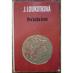 Loukotková Jarmila - Pro koho krev