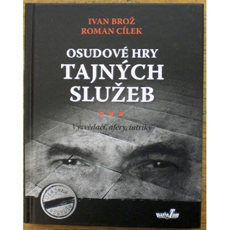 Brož Ivan, Cílek Roman - Osudové hry tajných služeb