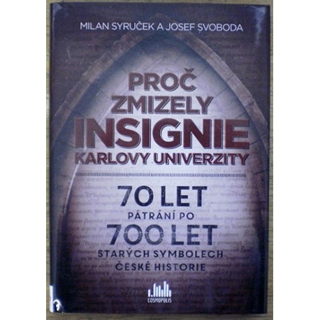 Syruček Milan, Augusta Josef - Proč zmizely insignie Karlovy univerzity