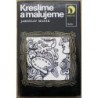 Masák Jaroslav - Kreslíme a malujeme