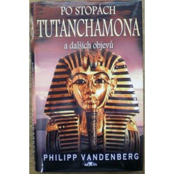 Vandenberg Philipp - Po stopách Tutanchamona a dalších objevů