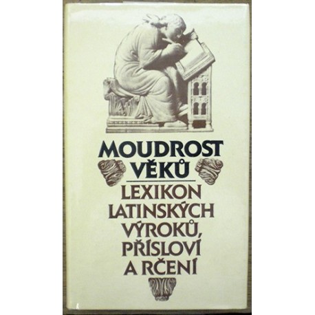 - Moudrost věků - Lexikon latinských výroků, ...
