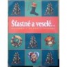 - Šťastné a veselé...Recepty,dárky, ozdoby)