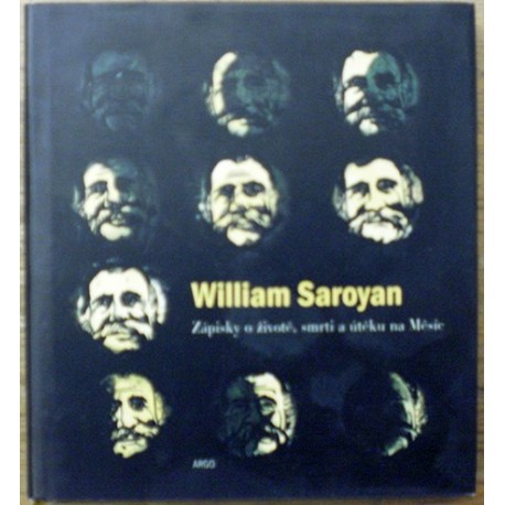 Saroyan William - Zápisky o životě, smrti a útěku na Měsíc