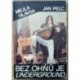 Hlavsa Mejla, Pelc Jan - Bez ohňů je underground