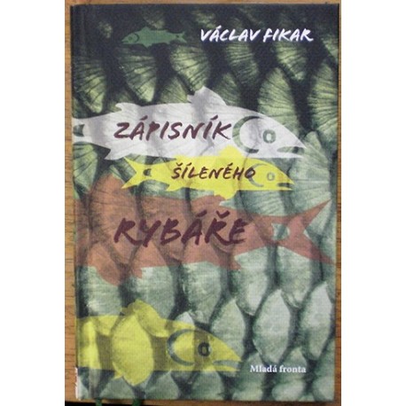 Fikar Václav - Zápisník šíleného rybáře