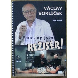 Macek Petr - Václav Vorlíček - Pane, vy jste režisér!