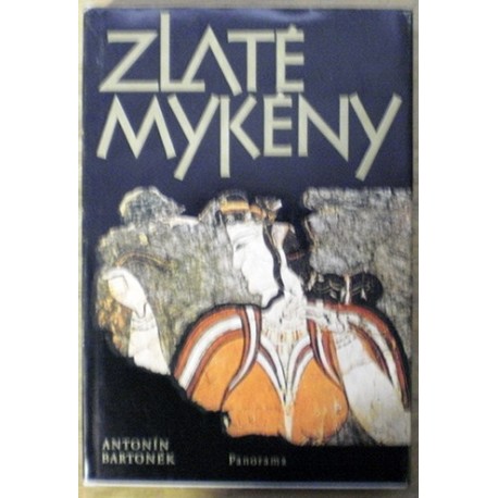 Bartoněk Antonín - Zlaté Mykény