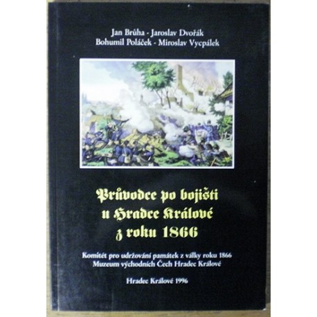 kolektiv autorů - Průvodce po bojišti u Hradce Králové z roku 1866