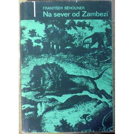 Běhounek František - Na sever od Zambezi