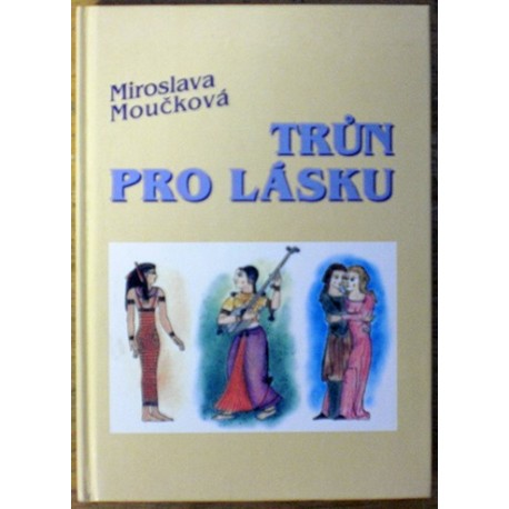 Moučková Miroslava - Trůn pro lásku
